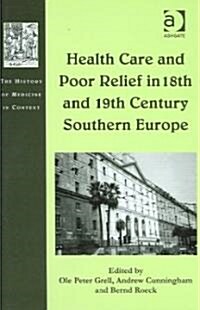 Health Care and Poor Relief in 18th and 19th Century Southern Europe (Hardcover, New ed)