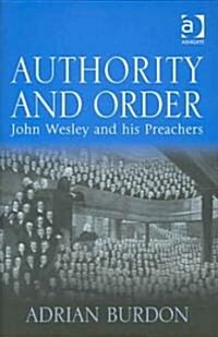 Authority and Order : John Wesley and His Preachers (Hardcover)
