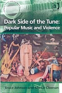 Dark Side of the Tune: Popular Music and Violence (Hardcover)