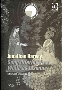 Jonathan Harvey: Song Offerings and White as Jasmine (Hardcover)