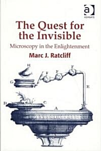 The Quest for the Invisible : Microscopy in the Enlightenment (Hardcover)