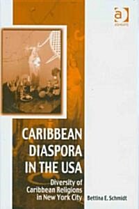 Caribbean Diaspora in the USA : Diversity of Caribbean Religions in New York City (Hardcover)