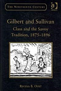 Gilbert and Sullivan : Class and the Savoy Tradition, 1875-1896 (Hardcover)