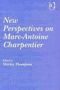 New Perspectives on Marc-Antoine Charpentier (Hardcover)