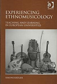 Experiencing Ethnomusicology : Teaching and Learning in European Universities (Hardcover)