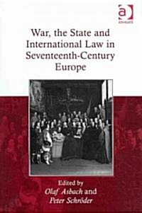 War, the State and International Law in Seventeenth-Century Europe (Hardcover)