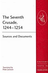 The Seventh Crusade, 1244–1254 : Sources and Documents (Paperback)