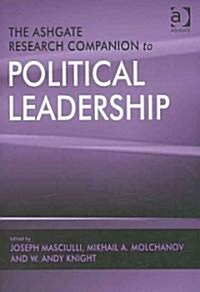 The Ashgate Research Companion to Political Leadership (Hardcover)