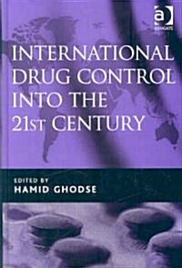 International Drug Control into the 21st Century (Hardcover)