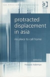Protracted Displacement in Asia : No Place to Call Home (Hardcover)