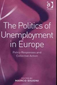 The politics of unemployment in Europe : policy responses and collective action
