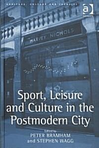 Sport, Leisure and Culture in the Postmodern City (Hardcover)