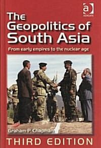 The Geopolitics of South Asia : From Early Empires to the Nuclear Age (Hardcover, 3 ed)