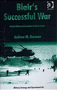 Blairs Successful War : British Military Intervention in Sierra Leone (Hardcover)