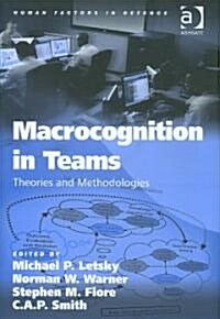 Macrocognition in Teams : Theories and Methodologies (Hardcover)