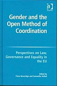 Gender and the Open Method of Coordination : Perspectives on Law, Governance and Equality in the EU (Hardcover)