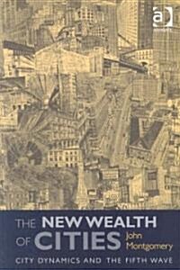 The New Wealth of Cities : City Dynamics and the Fifth Wave (Paperback)