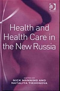 Health and Health Care in the New Russia (Hardcover)