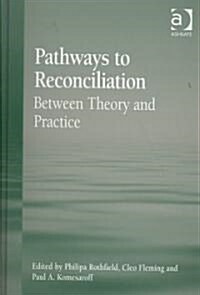 Pathways to Reconciliation : Between Theory and Practice (Hardcover)