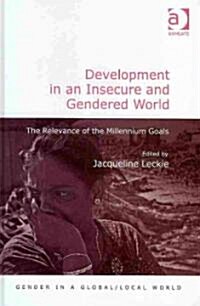 Development in an Insecure and Gendered World : The Relevance of the Millennium Goals (Hardcover)