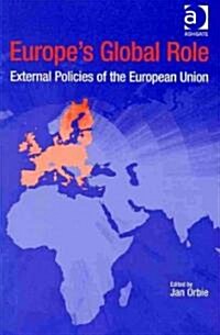 Europes Global Role : External Policies of the European Union (Paperback)