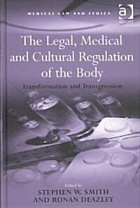 The Legal, Medical and Cultural Regulation of the Body : Transformation and Transgression (Hardcover)