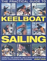 The Practical Guide to Keelboat Sailing (Paperback)