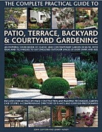 Complete Practical Guide to Patio, Terrace, Backyard and Courtyard Gardening (Hardcover)