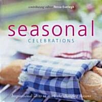 Seasonal Celebrations : Inspirational Ideas to Mark the Changing Seasons (Hardcover)