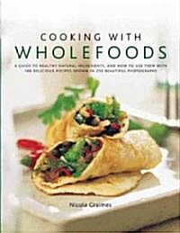 Cooking With Wholefoods (Hardcover)