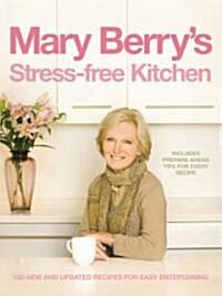 Mary Berrys Stress-Free Kitchen: 120 New and Improved Recipes for Easy Entertaining (Hardcover)