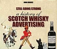 Still Going Strong : A History Of Scotch Whisky Advertising (Paperback)