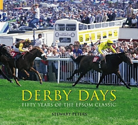 Derby Days : 50 Years of the Epsom Classic (Hardcover)