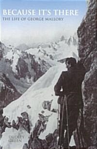 Because its There : The Life of George Mallory (Paperback)
