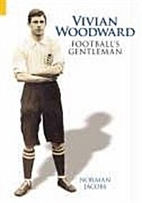 Vivian Woodward : Footballs Gentleman (Hardcover)