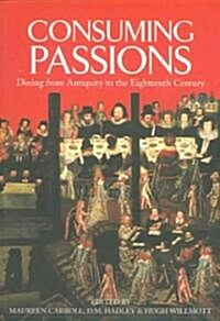Consuming Passions : Dining From Antiquity to the Eighteenth Century (Paperback)