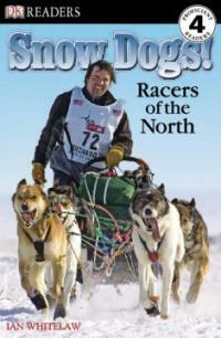 DK Readers L4: Snow Dogs!: Racers of the North (Paperback)