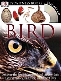 DK Eyewitness Books: Bird: Discover the Fascinating World of Birds--Their Natural History, Behavior, [With Clip Art CDROM and Chart] (Hardcover)