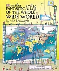 The Most Fantastic Atlas of the Whole Wide World By The Brainwaves (Hardcover)