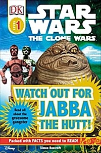 [중고] DK Readers L1: Star Wars: The Clone Wars: Watch Out for Jabba the Hutt!: Read All about the Gruesome Gangster (Paperback)