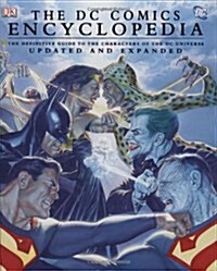 The DC Comics Encyclopedia: The Definitive Guide to the Characters of the DC Universe (Hardcover, Updated, Expand)