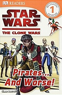 [중고] DK Readers L1: Star Wars: The Clone Wars: Pirates . . . and Worse!: Find Out about the Sneaky Space Pirates! (Paperback)