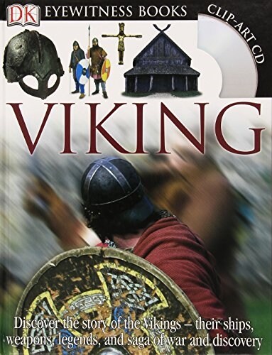 DK Eyewitness Books: Viking: Discover the Story of the Vikings--Their Ships, Weapons, Legends, and Saga of War (Hardcover)