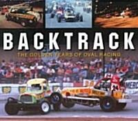 Backtrack : The Golden Years of Oval Racing (Paperback)
