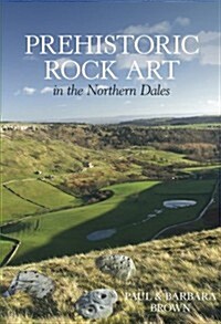Prehistoric Rock Art in the Northern Dales (Paperback)