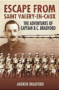 Escape from St Valery-en-Caux : The Adventures of Captain B.C. Bradford (Hardcover)