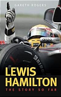 Lewis Hamilton : The Story So Far (Paperback)