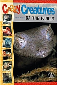 Crazy Creatures of the World (Library Binding)