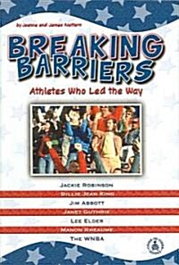 Breaking Barriers: Athletes Who Led the Way (Library Binding)