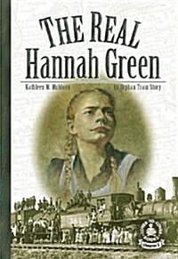 The Real Hannah Green: An Orphan Train Story (Library Binding)